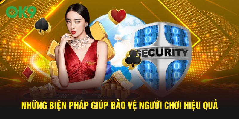 Những biện pháp giúp bảo vệ người chơi hiệu quả