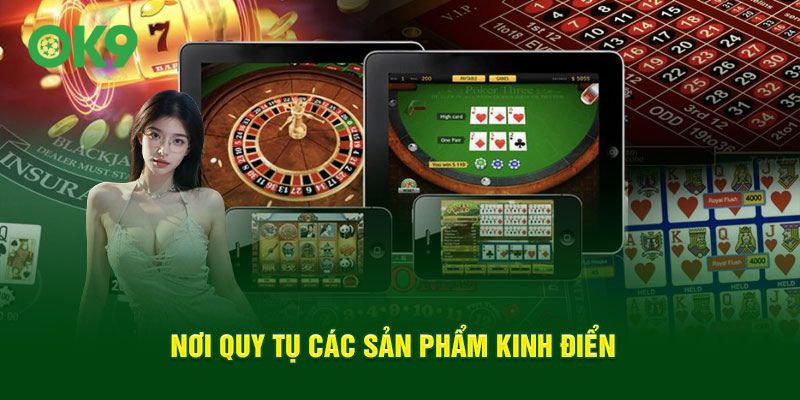 Nơi quy tụ sản phẩm kinh điển