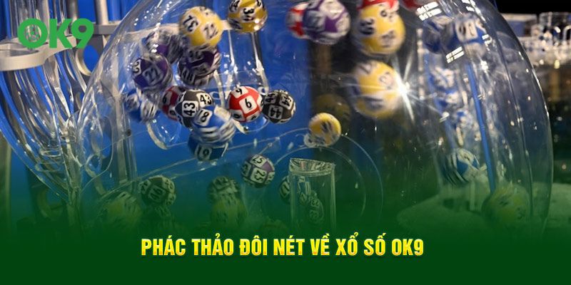 Phác thảo đôi nét về xổ số OK9