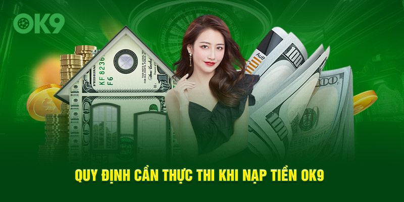 Quy định cần thực thi khi nạp tiền OK9 