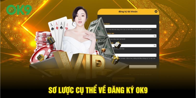 Sơ lược cụ thể về lợi ích khi đăng ký OK9