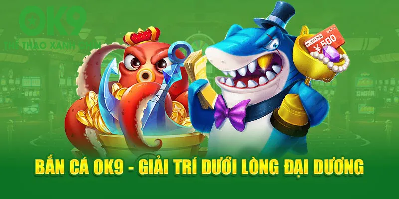 Bắn cá OK9 -Chính phục đại dương